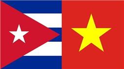 Tăng cường quan hệ hữu nghị truyền thống đặc biệt Việt Nam - Cuba